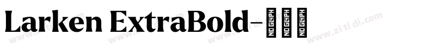 Larken ExtraBold字体转换 Larken ExtraBold字体转换